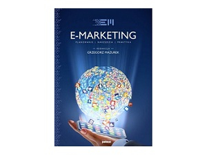 „E-marketing – planowanie, narzędzia i praktyka” już w sprzedaży.