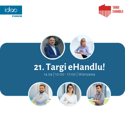Zespół Ideo Force wystawcą podczas 21. edycji Targów eHandlu