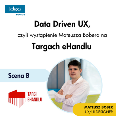 Data Driven UX, czyli wystąpienie Mateusza Bober na Targach eHandlu
