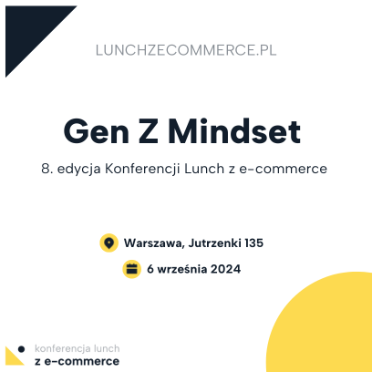 Zapraszamy na 8. edycję Konferencji Lunch z e-commerce pod hasłem Gen Z Mindset