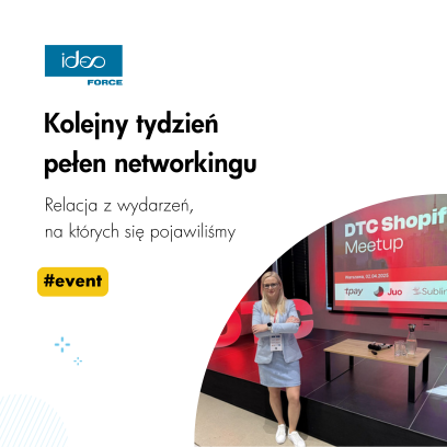Ideo Force aktywnym uczestnikiem kluczowych wydarzeń branży e-commerce