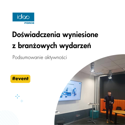 Ideo Force na branżowej mapie wydarzeń - podsumowanie aktywności
