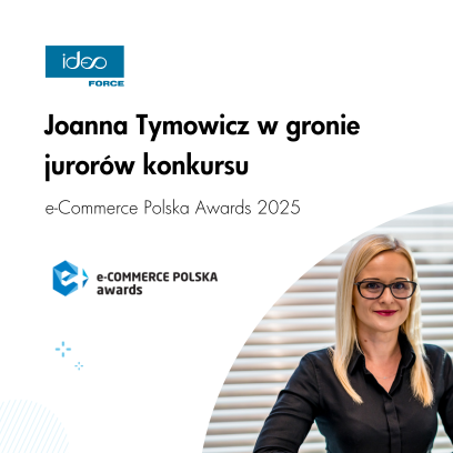 Wiceprezeska Ideo Force w jury prestiżowego konkursu e-Commerce Polska Awards