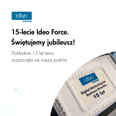 Ideo Force świętuje swoje 15-lecie