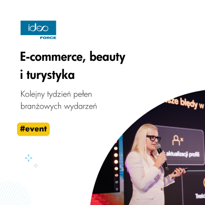E-commerce, beauty i turystyka - tydzień pełen inspiracji